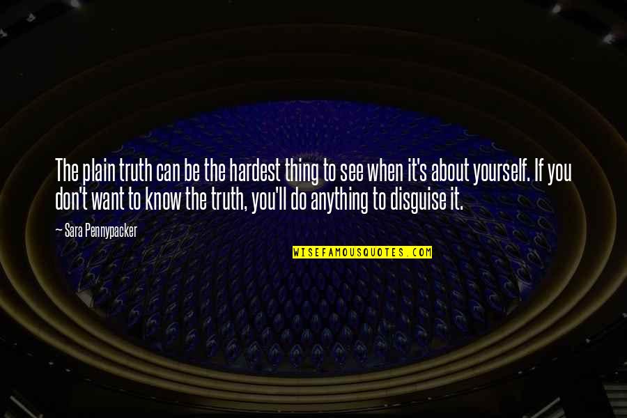 The Thing About The Truth Quotes By Sara Pennypacker: The plain truth can be the hardest thing