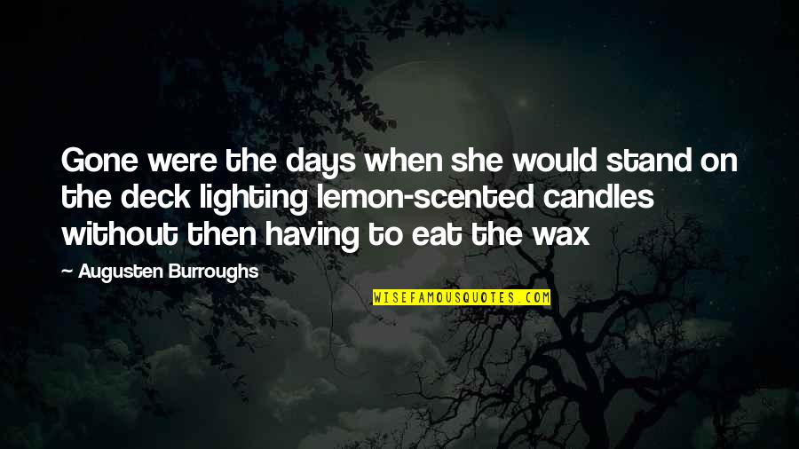The Thing Childs Quotes By Augusten Burroughs: Gone were the days when she would stand The Thing Childs Quotes By Augusten Burroughs: Gone were the days when she would stand