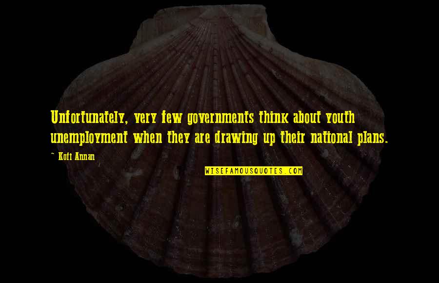 The Things They Carried Ambush Quotes By Kofi Annan: Unfortunately, very few governments think about youth unemployment The Things They Carried Ambush Quotes By Kofi Annan: Unfortunately, very few governments think about youth unemployment