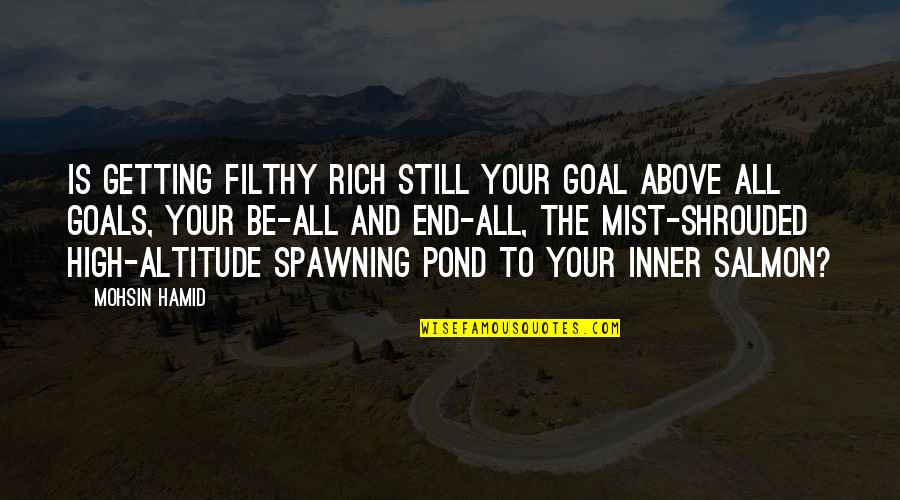 The Things They Carried Quotes By Mohsin Hamid: Is getting filthy rich still your goal above The Things They Carried Quotes By Mohsin Hamid: Is getting filthy rich still your goal above
