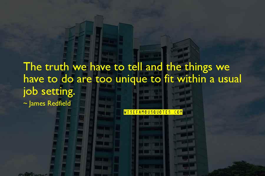 The Things We Do Quotes By James Redfield: The truth we have to tell and the The Things We Do Quotes By James Redfield: The truth we have to tell and the