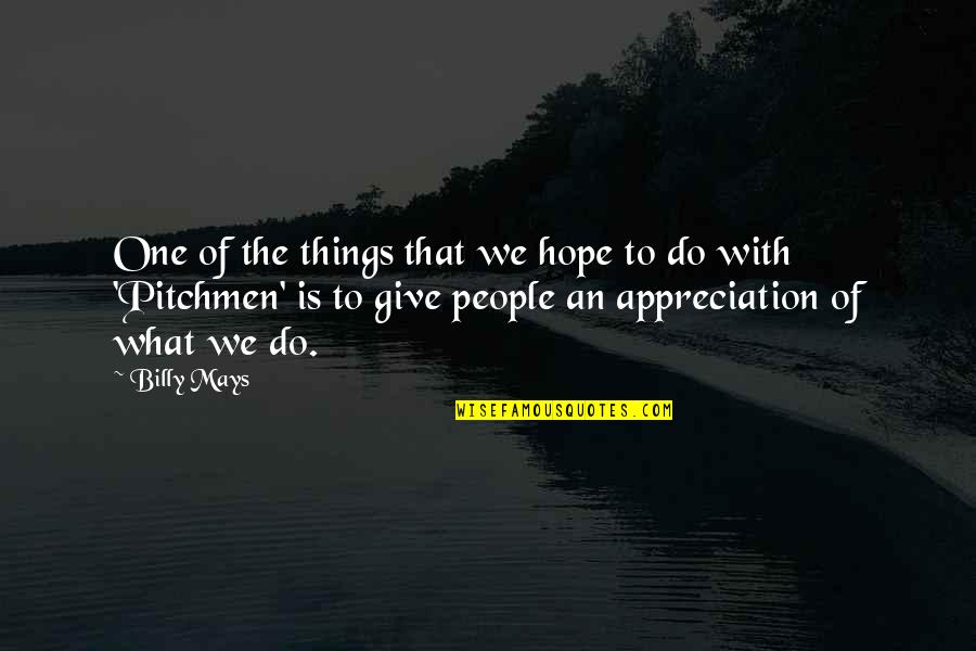 The Things We Give Quotes By Billy Mays: One of the things that we hope to The Things We Give Quotes By Billy Mays: One of the things that we hope to