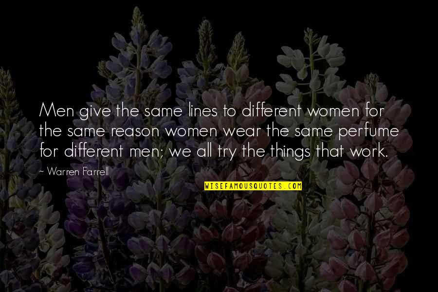 The Things We Give Quotes By Warren Farrell: Men give the same lines to different women The Things We Give Quotes By Warren Farrell: Men give the same lines to different women