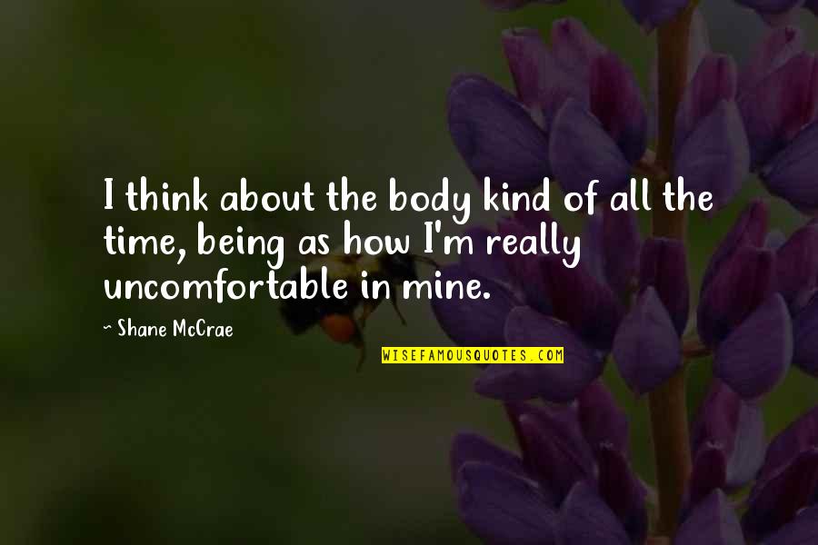 The Thinking Body Quotes By Shane McCrae: I think about the body kind of all