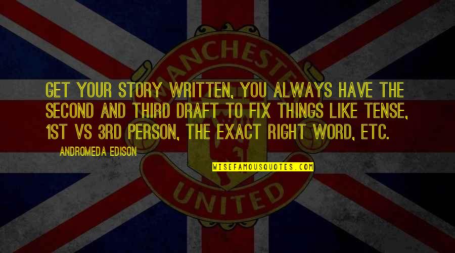 The Third Person Quotes By Andromeda Edison: Get your story written, you always have the