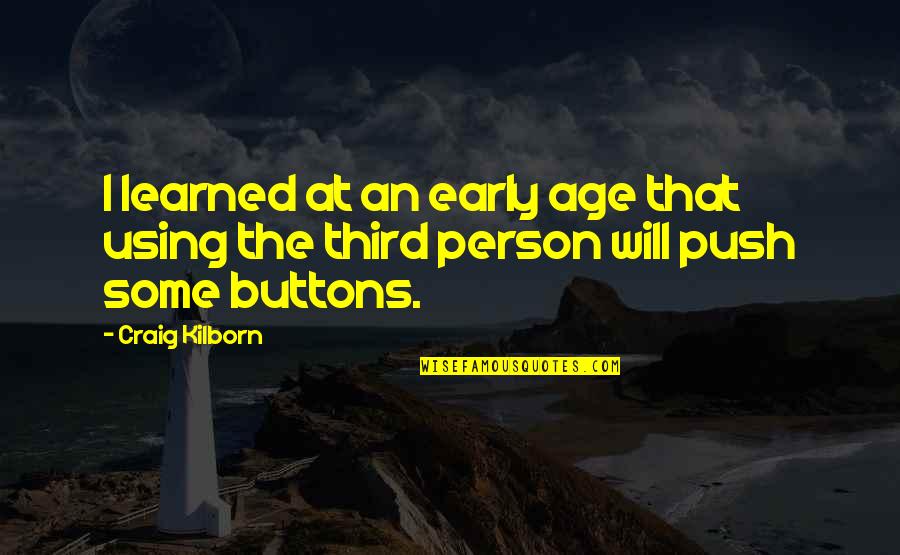 The Third Person Quotes By Craig Kilborn: I learned at an early age that using