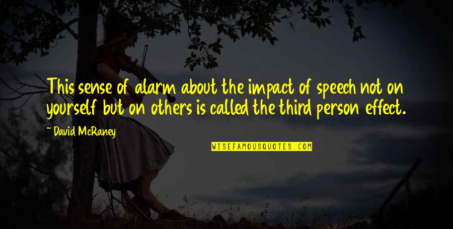 The Third Person Quotes By David McRaney: This sense of alarm about the impact of