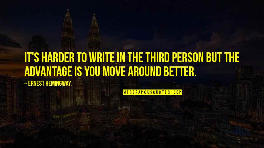 The Third Person Quotes By Ernest Hemingway,: It's harder to write in the third person The Third Person Quotes By Ernest Hemingway,: It's harder to write in the third person