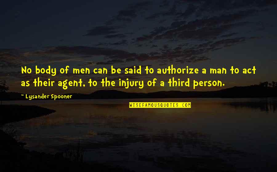 The Third Person Quotes By Lysander Spooner: No body of men can be said to