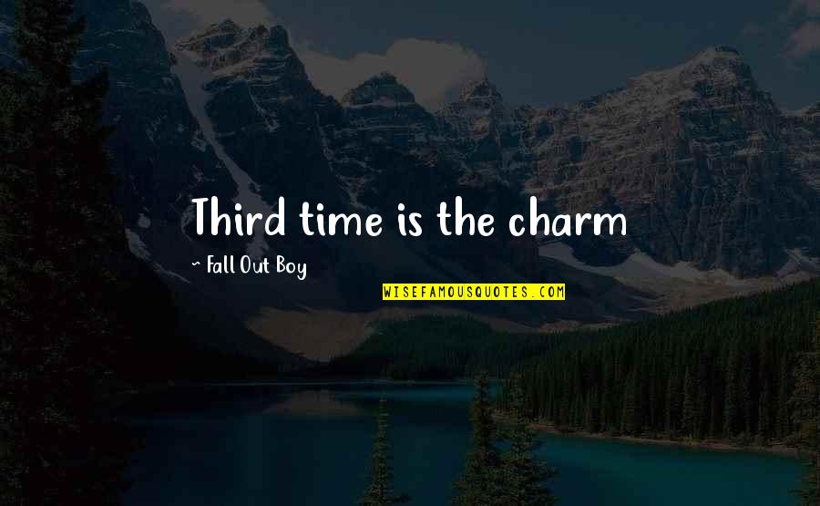 The Third Time Quotes By Fall Out Boy: Third time is the charm