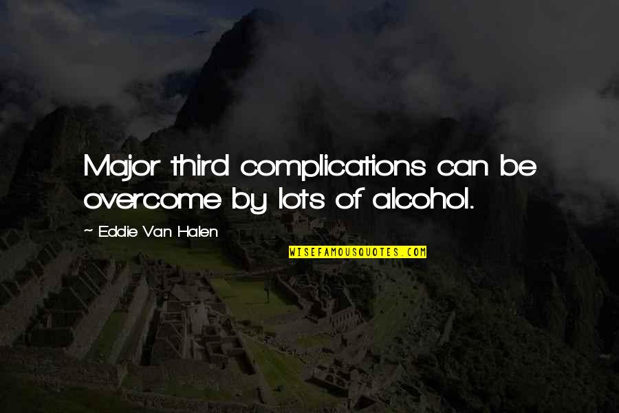 The Third Twin Quotes By Eddie Van Halen: Major third complications can be overcome by lots