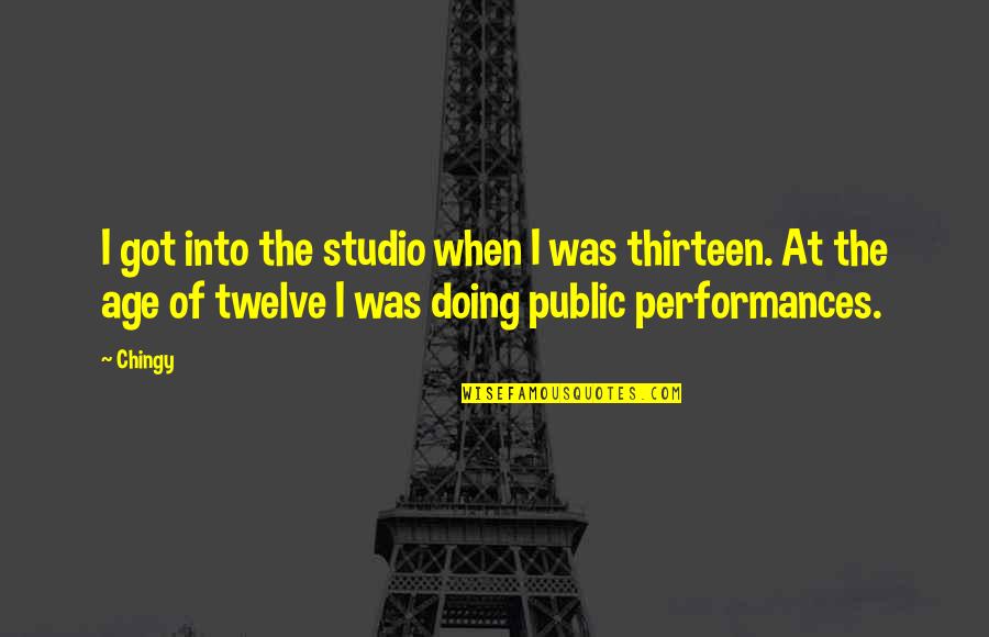 The Thirteen Quotes By Chingy: I got into the studio when I was