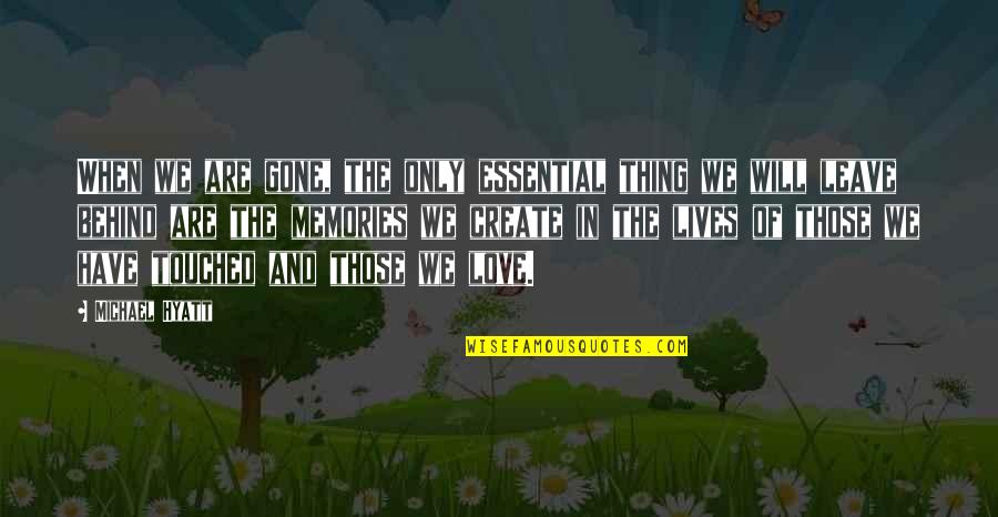 The Thirteenth Year Quotes By Michael Hyatt: When we are gone, the only essential thing