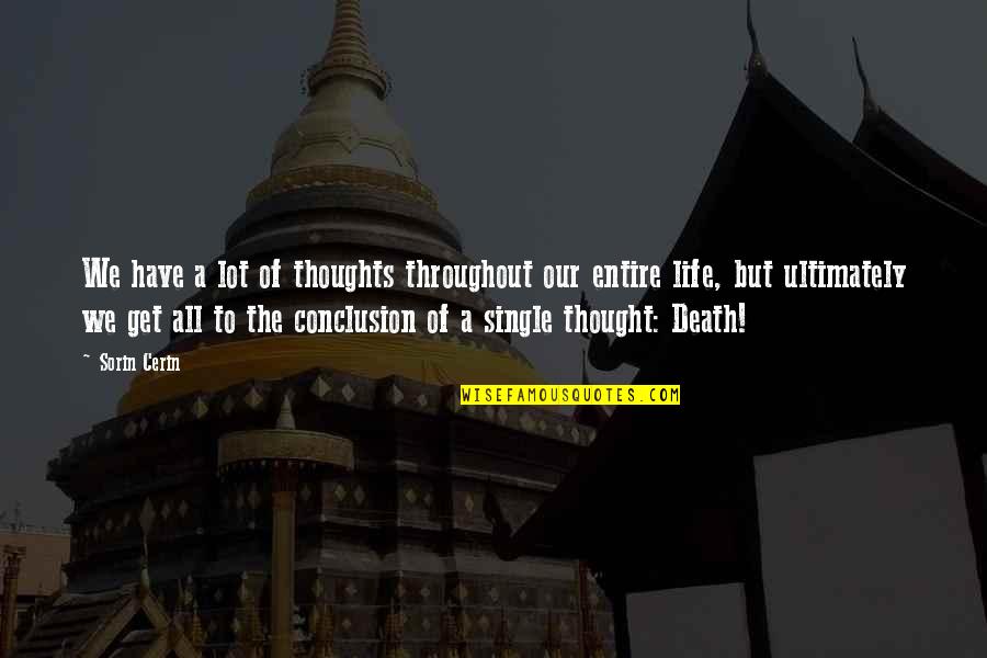 The Thought Life Quotes By Sorin Cerin: We have a lot of thoughts throughout our