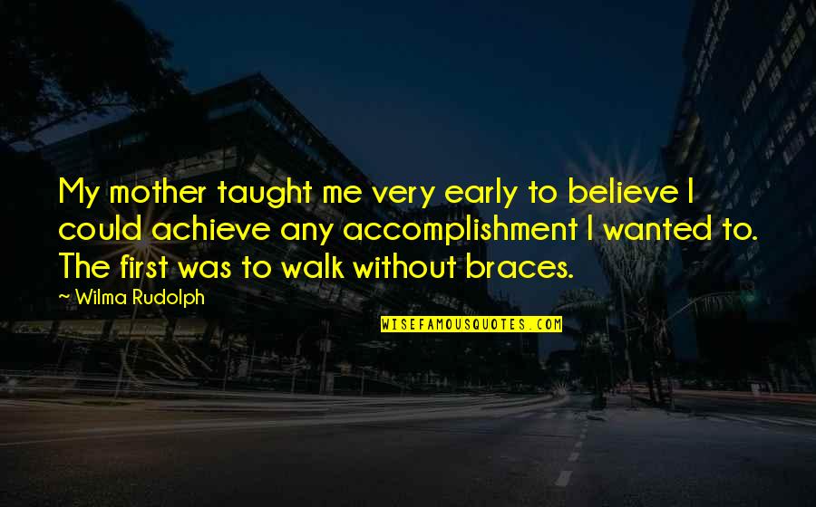 The Three Stooges Quotes By Wilma Rudolph: My mother taught me very early to believe The Three Stooges Quotes By Wilma Rudolph: My mother taught me very early to believe