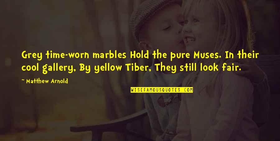 The Tiber Quotes By Matthew Arnold: Grey time-worn marbles Hold the pure Muses. In The Tiber Quotes By Matthew Arnold: Grey time-worn marbles Hold the pure Muses. In