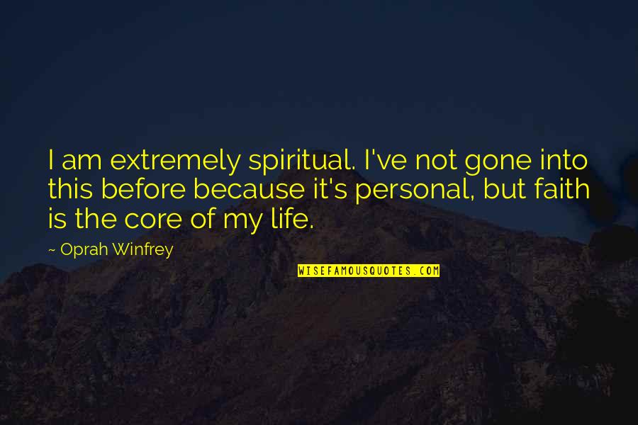 The Time Has Come The Walrus Said Quote Quotes By Oprah Winfrey: I am extremely spiritual. I've not gone into The Time Has Come The Walrus Said Quote Quotes By Oprah Winfrey: I am extremely spiritual. I've not gone into