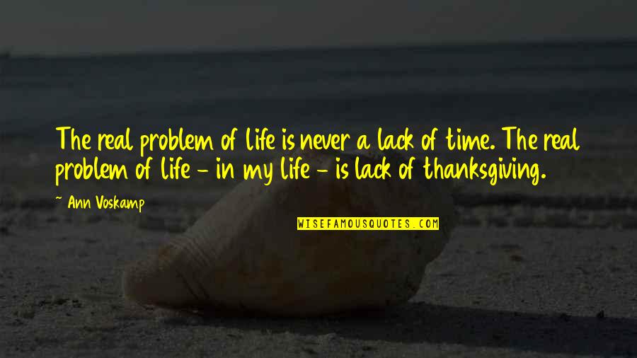 The Time Of My Life Quotes By Ann Voskamp: The real problem of life is never a