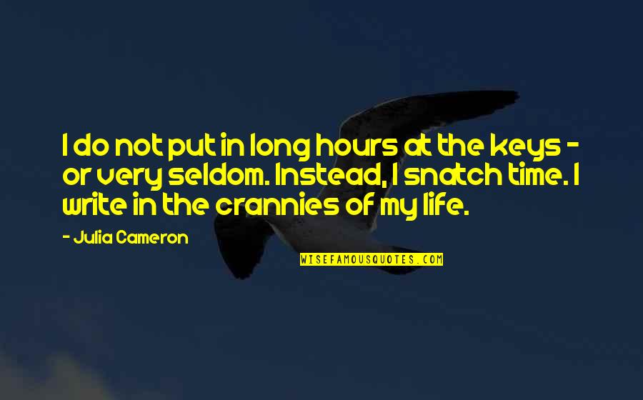 The Time Of My Life Quotes By Julia Cameron: I do not put in long hours at