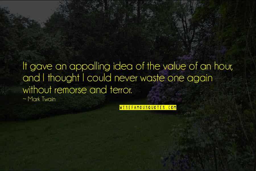 The Time Passing Quotes By Mark Twain: It gave an appalling idea of the value