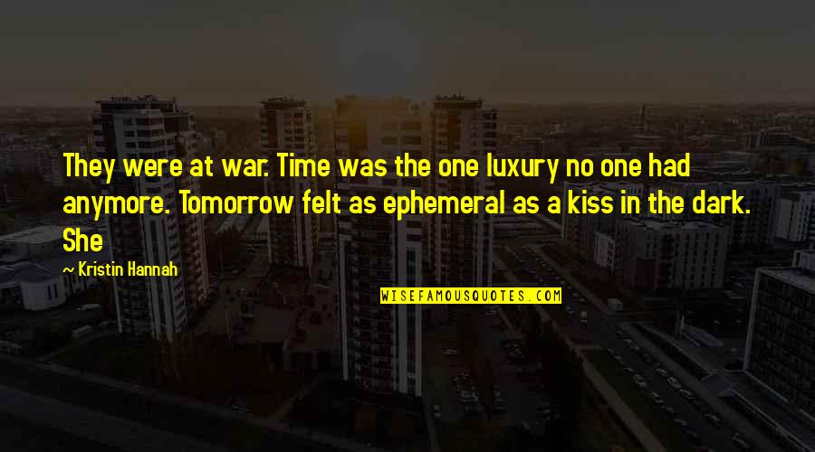 The Time War Quotes By Kristin Hannah: They were at war. Time was the one