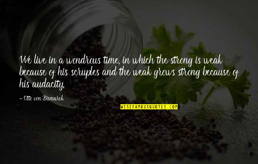 The Time War Quotes By Otto Von Bismarck: We live in a wondrous time, in which The Time War Quotes By Otto Von Bismarck: We live in a wondrous time, in which