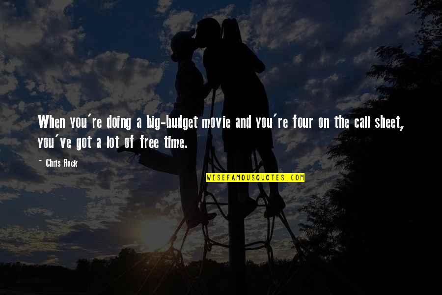 The Time When You Quotes By Chris Rock: When you're doing a big-budget movie and you're