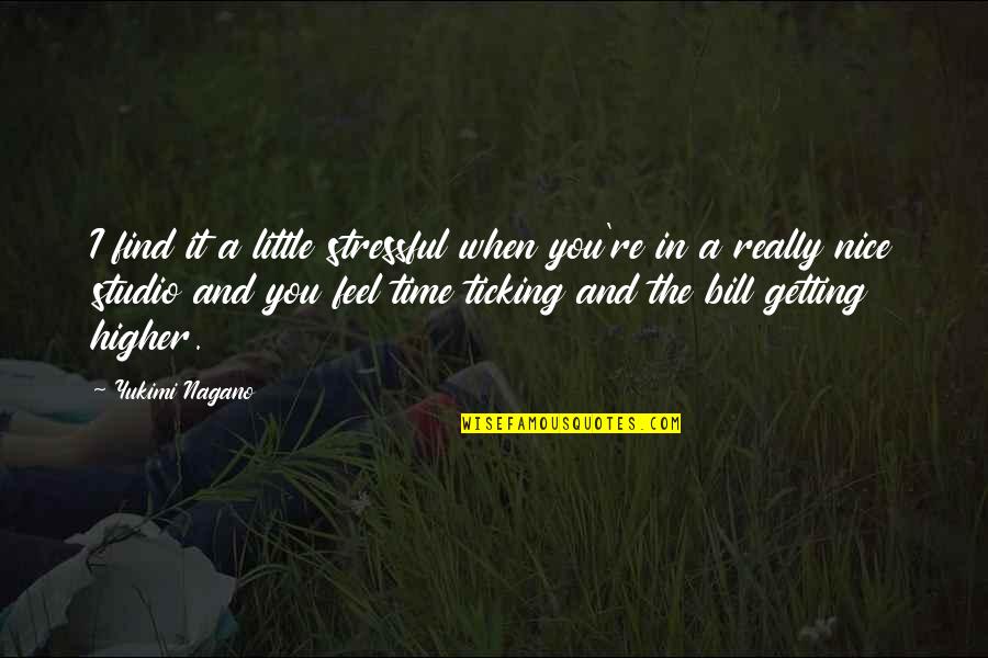 The Time When You Quotes By Yukimi Nagano: I find it a little stressful when you're
