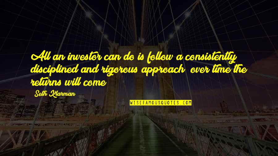 The Time Will Come Quotes By Seth Klarman: All an investor can do is follow a