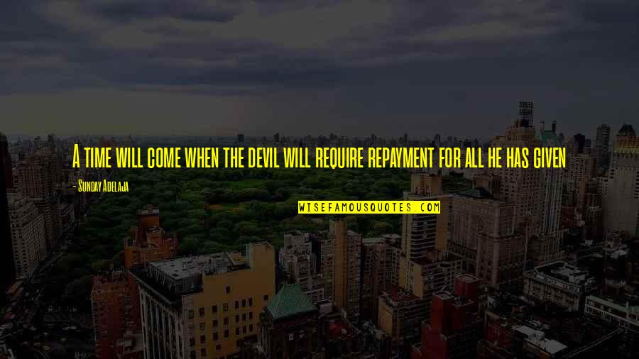 The Time Will Come Quotes By Sunday Adelaja: A time will come when the devil will