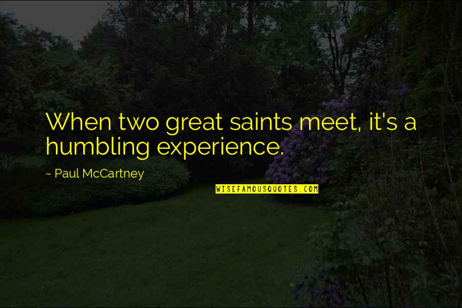 The Times Of Harvey Milk Quotes By Paul McCartney: When two great saints meet, it's a humbling