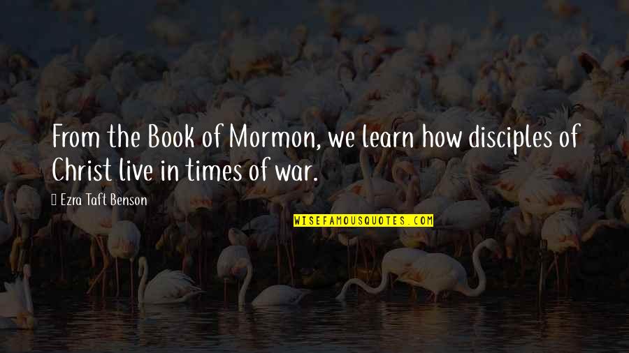 The Times We Live In Quotes By Ezra Taft Benson: From the Book of Mormon, we learn how