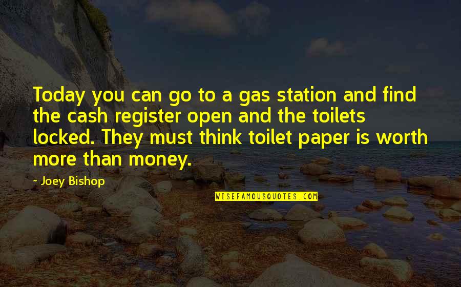The Toilet Quotes By Joey Bishop: Today you can go to a gas station The Toilet Quotes By Joey Bishop: Today you can go to a gas station