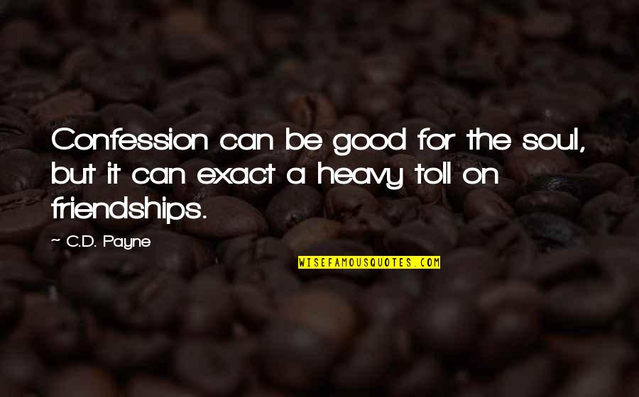 The Toll Quotes By C.D. Payne: Confession can be good for the soul, but