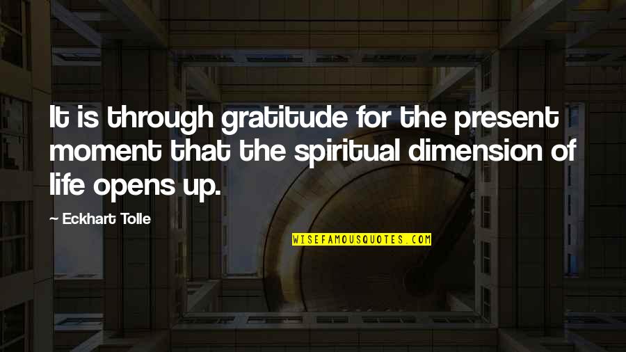The Tom Thumb Quotes By Eckhart Tolle: It is through gratitude for the present moment The Tom Thumb Quotes By Eckhart Tolle: It is through gratitude for the present moment