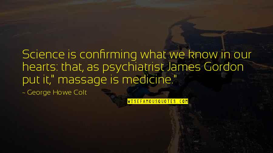 The Tom Thumb Quotes By George Howe Colt: Science is confirming what we know in our The Tom Thumb Quotes By George Howe Colt: Science is confirming what we know in our