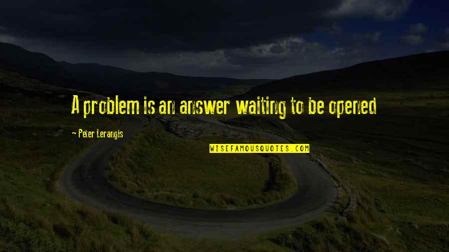 The Tomb Quotes By Peter Lerangis: A problem is an answer waiting to be The Tomb Quotes By Peter Lerangis: A problem is an answer waiting to be