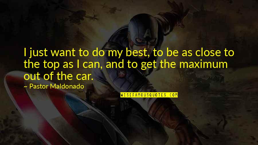 The Top Best Quotes By Pastor Maldonado: I just want to do my best, to