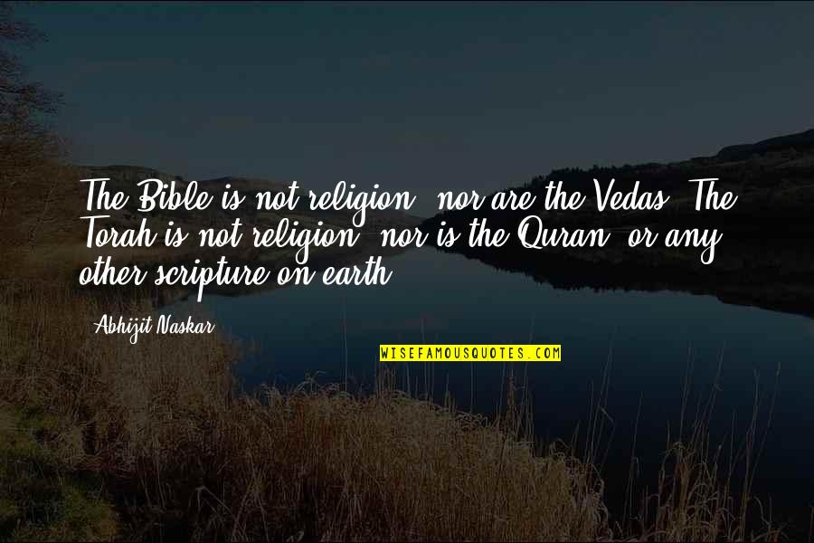The Torah Quotes By Abhijit Naskar: The Bible is not religion, nor are the