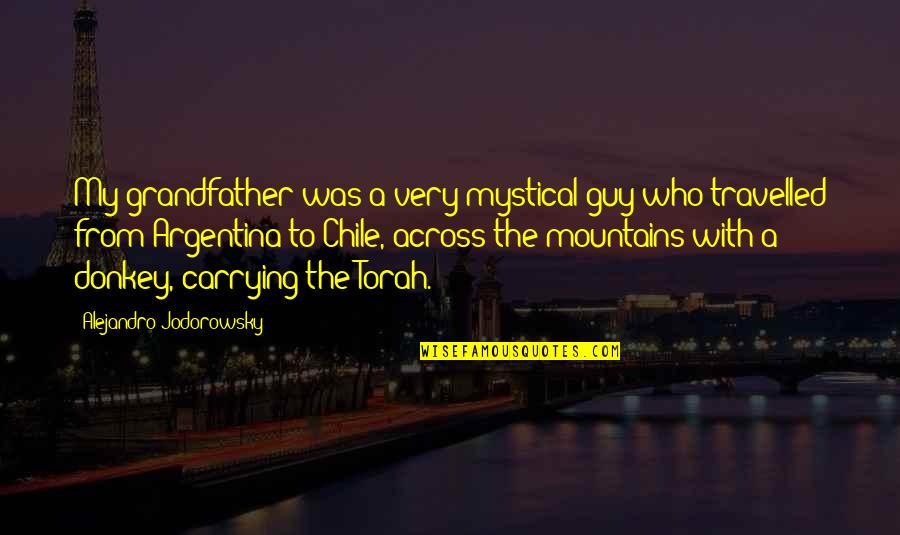 The Torah Quotes By Alejandro Jodorowsky: My grandfather was a very mystical guy who