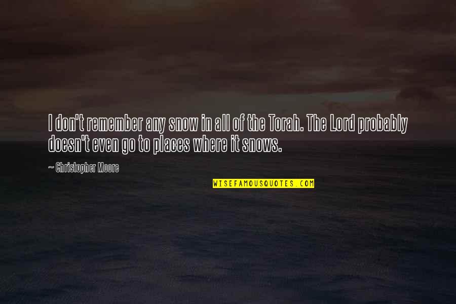 The Torah Quotes By Christopher Moore: I don't remember any snow in all of