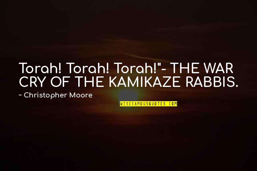 The Torah Quotes By Christopher Moore: Torah! Torah! Torah!"- THE WAR CRY OF THE