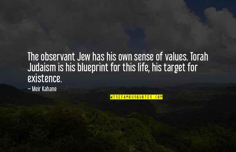 The Torah Quotes By Meir Kahane: The observant Jew has his own sense of
