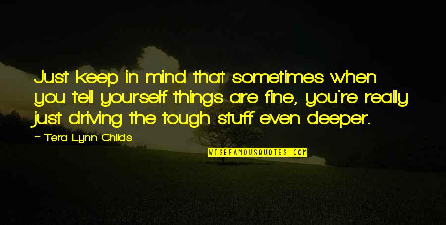 The Tough Stuff Quotes By Tera Lynn Childs: Just keep in mind that sometimes when you