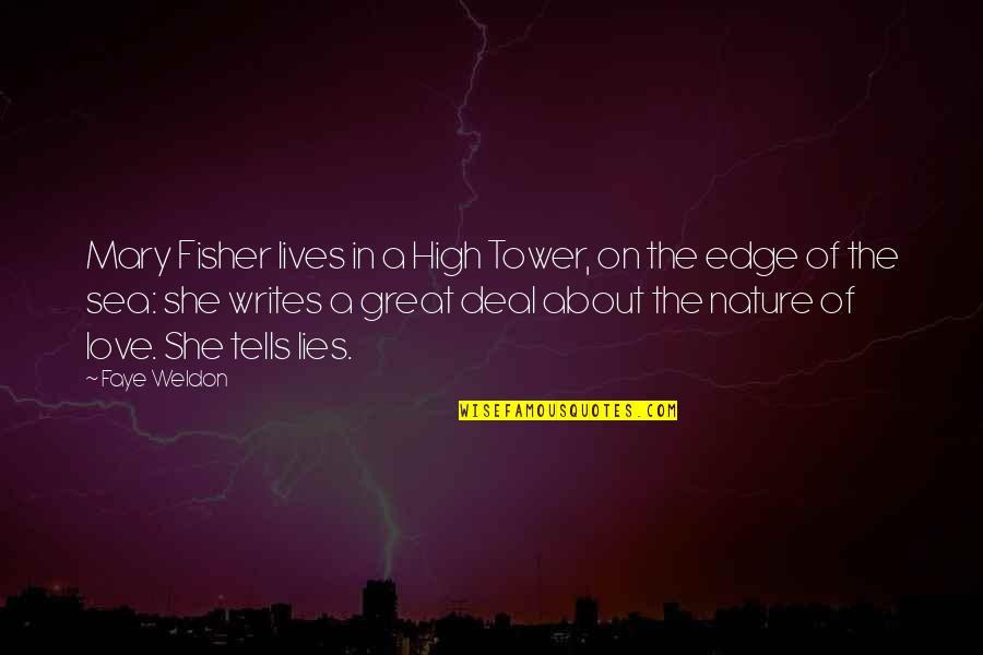 The Tower Quotes By Faye Weldon: Mary Fisher lives in a High Tower, on