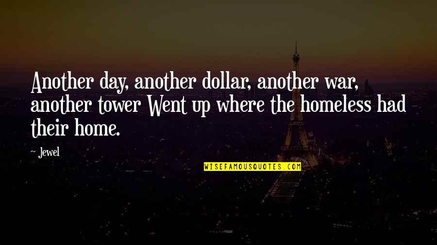 The Tower Quotes By Jewel: Another day, another dollar, another war, another tower The Tower Quotes By Jewel: Another day, another dollar, another war, another tower