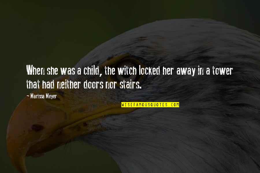 The Tower Quotes By Marissa Meyer: When she was a child, the witch locked