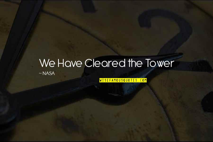 The Tower Quotes By NASA: We Have Cleared the Tower The Tower Quotes By NASA: We Have Cleared the Tower