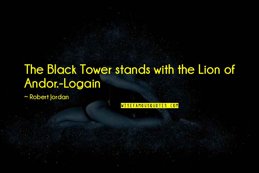 The Tower Quotes By Robert Jordan: The Black Tower stands with the Lion of