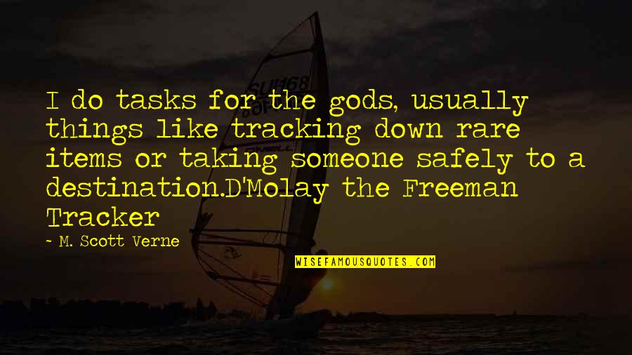 The Tracker Quotes By M. Scott Verne: I do tasks for the gods, usually things The Tracker Quotes By M. Scott Verne: I do tasks for the gods, usually things